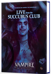 Vampire The Masquerade RPG Live from the Succubus Club