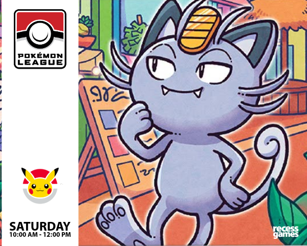 Promotional graphic for Pokémon featuring the character Meowth on the right, with the Pokémon League logo, a Pikachu icon, and text reading 'SATURDAY 10:00 AM - 12:00 PM' on the left against a white background.